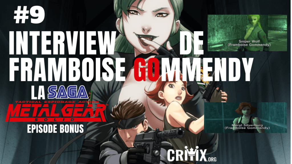 Interview exclusive de Framboise Gommendy (VF de Meryl et Sniper Wolf dans MGS&nbsp;1)