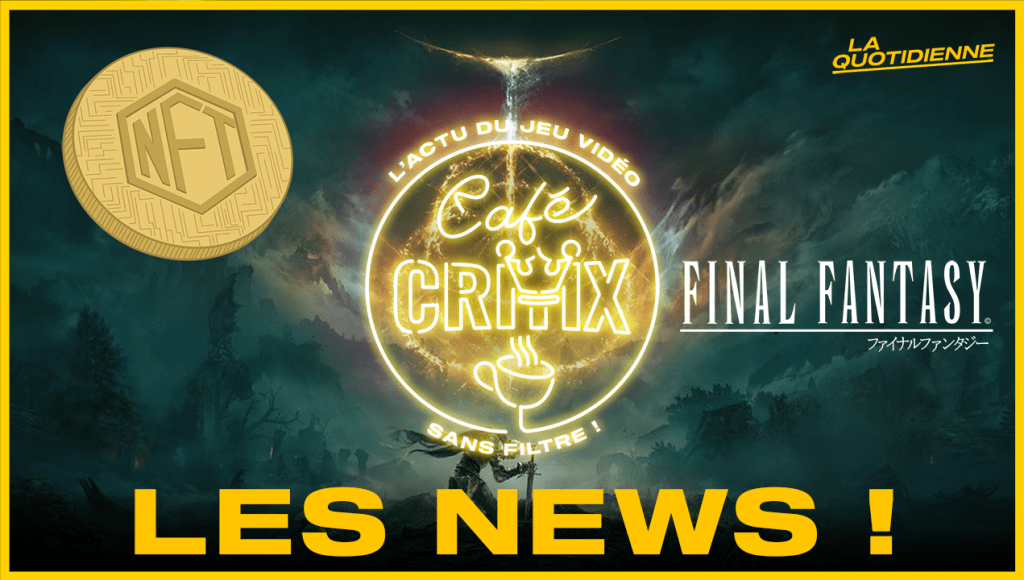 Café Critix #53 : Square Enix séduit par les NFT et la&nbsp;Blockchain